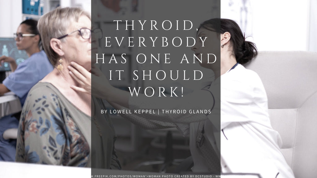 Thyroid, Everybody Has One & It Should Work! Nutritional TherapyThyroid